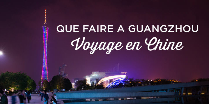 que faire a Guangzhou