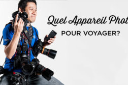 Quel Appareil Photo pour voyager?
