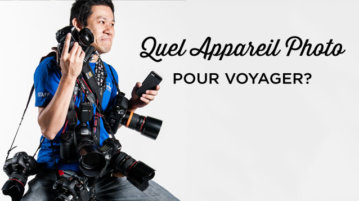 Quel Appareil Photo pour voyager?