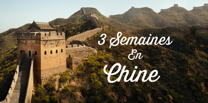 3 semaines en Chine