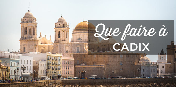 Que faire à Cadix