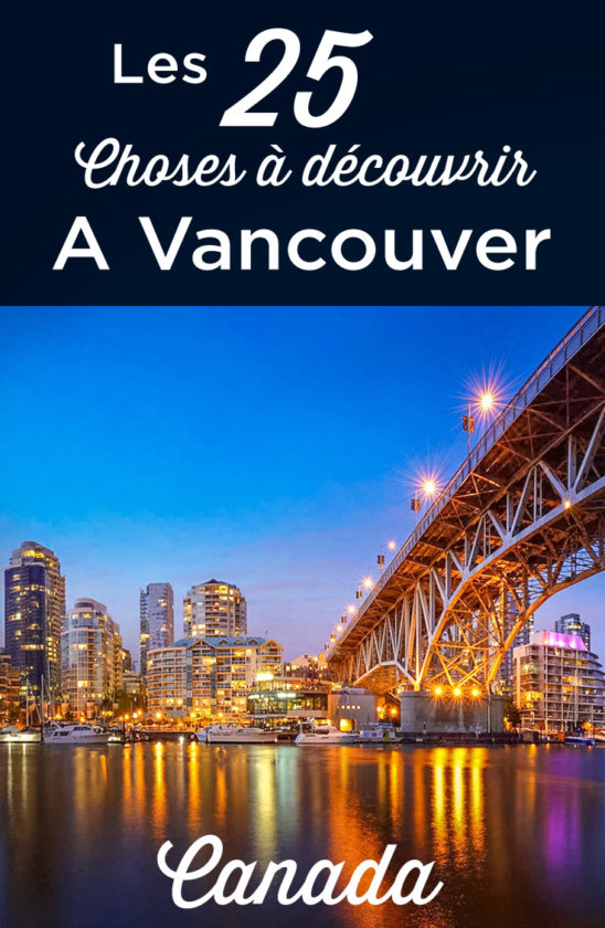 Visiter Vancouver TOP 25 des choses à faire et à voir Voyage Canada