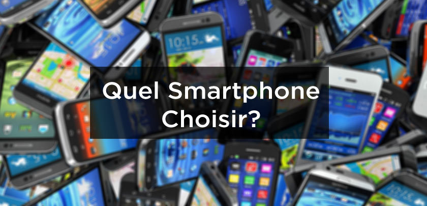 quel smartphone choisir