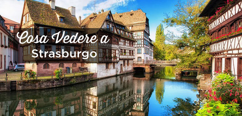 Cosa Vedere A Strasburgo Le 25 Cose Da Fare Visitare La