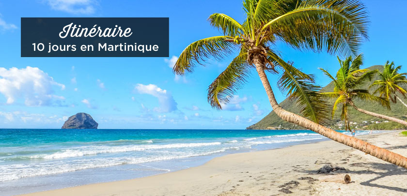 voyage martinique 10 jours