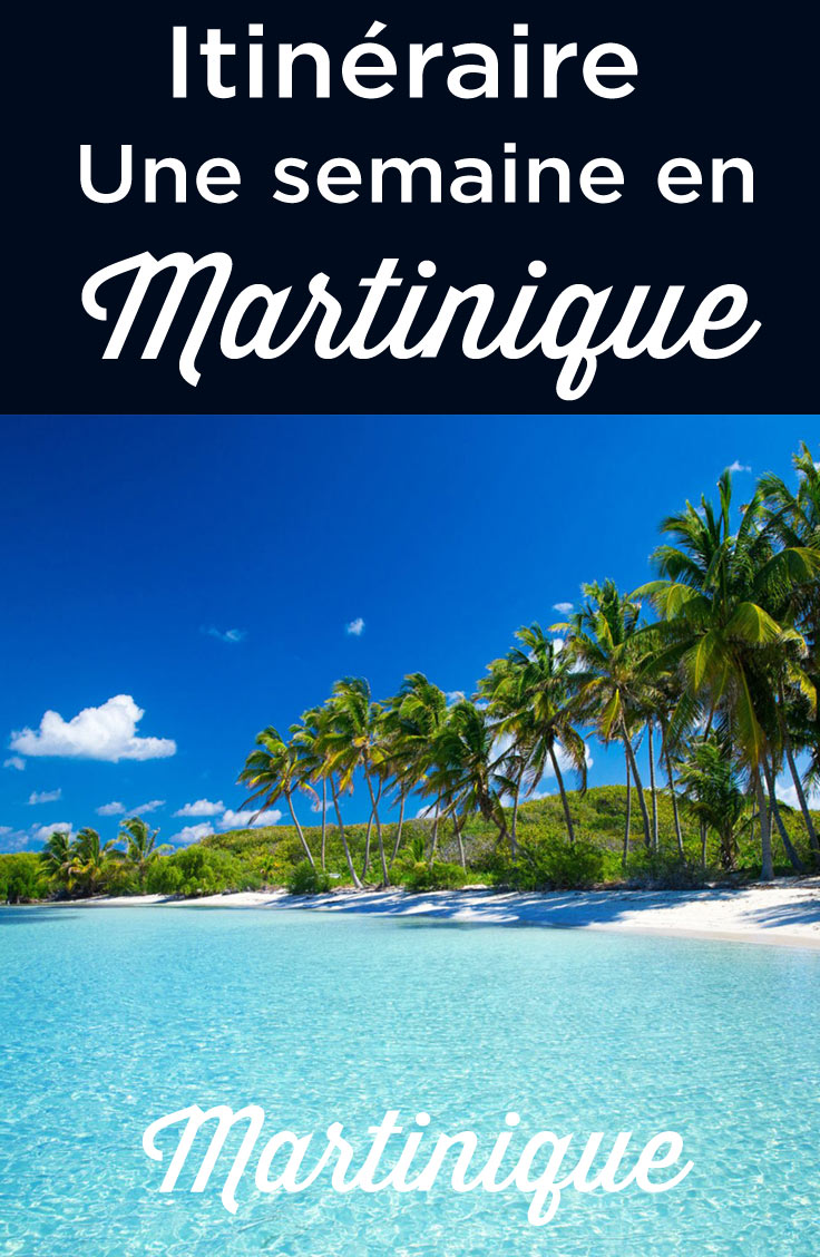 Itinéraire une semaine en Martinique