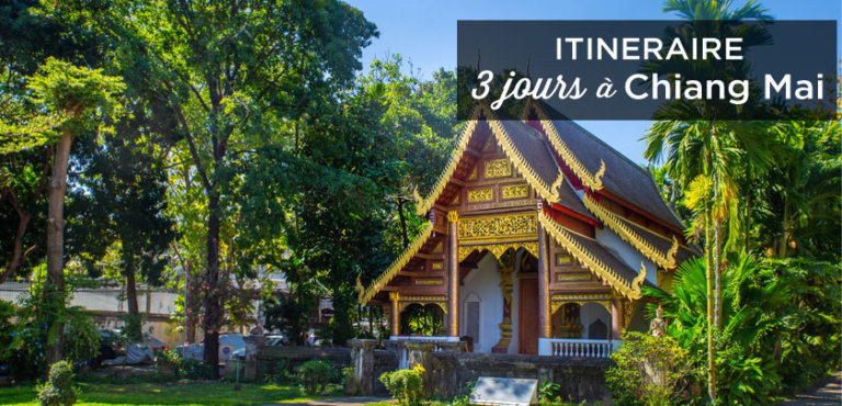 Visiter Chiang Mai en 3 jours: itinéraire conseillé + bons plans
