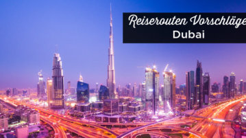 Dubai: Die besten Reiserouten für 1, 2, 3, 4, 5 oder 8 Tage Dubai reiseroute