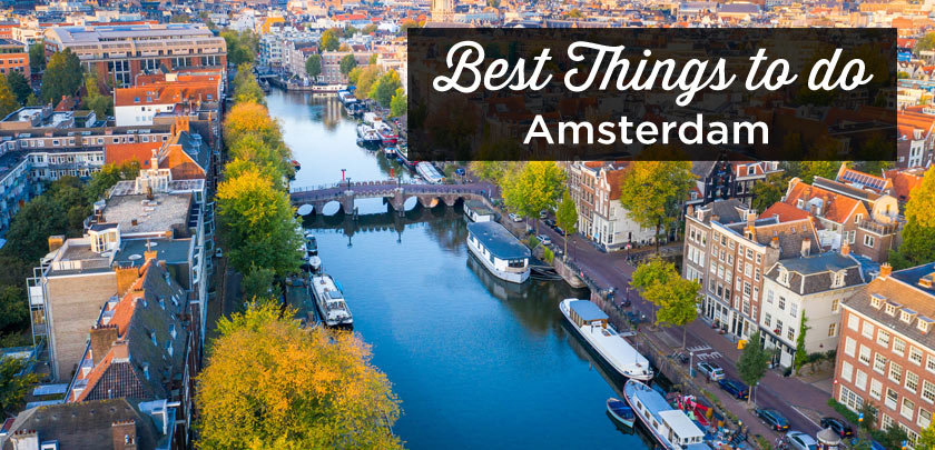 Visit Amsterdam: Top 30 Things To Do and Must-See Attractions