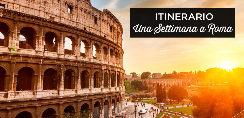 Una settimana a Roma: il miglior itinerario di 7 giorni
