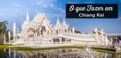 Visitar Chiang Rai: O que Fazer + Onde Ficar – Tailândia