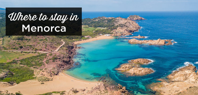 Where to stay in Menorca