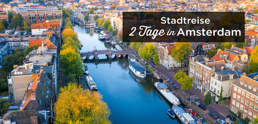 2 Tage (Wochenende) in Amsterdam: Reiseroute + Meine besten Tipps