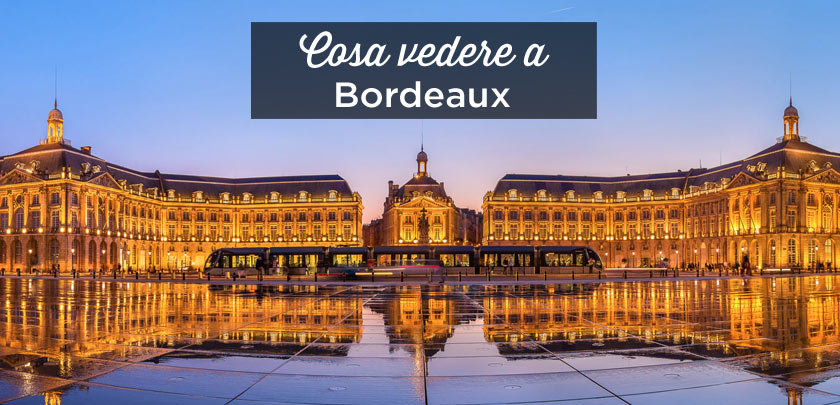 Cosa vedere a Bordeaux