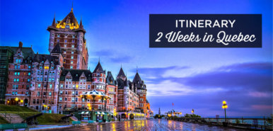 2 weeks in Quebec: Which Itinerary for 14, 15 or 16 Days?