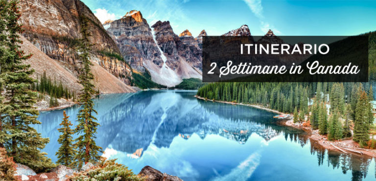 2 Settimane in Canada: Itinerario 14-15 Giorni (+ Consigli)