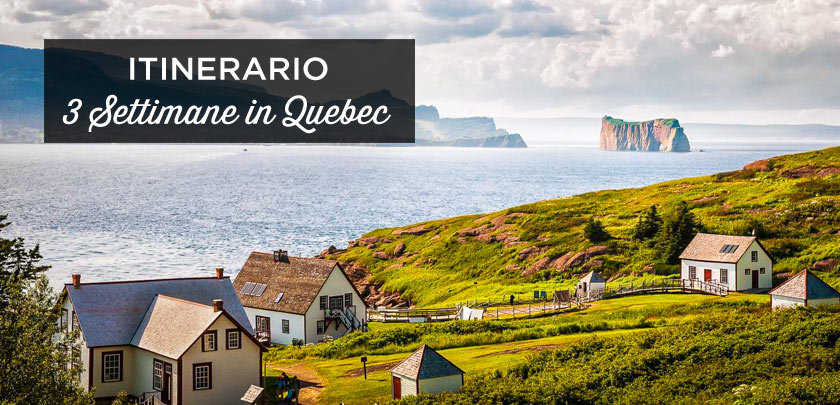 3 settimane in Quebec : il miglior itinerario per 20-21-22 Giorni + consigli