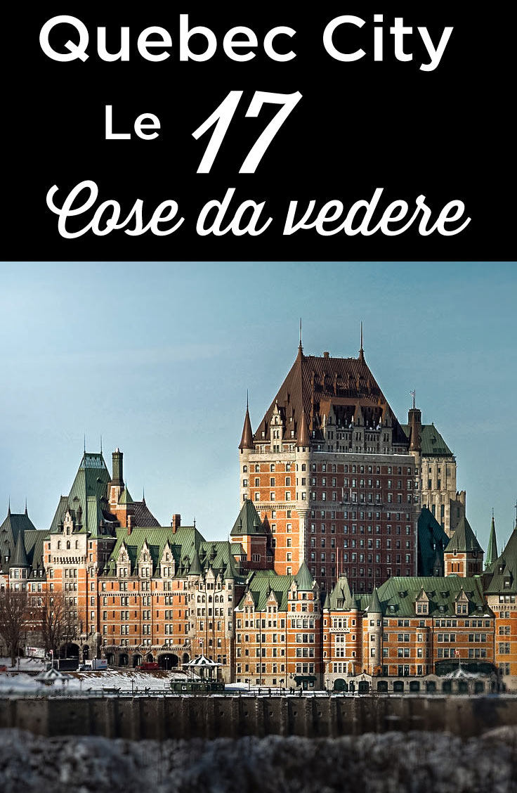 Visitare Quebec City cosa fare e vedere