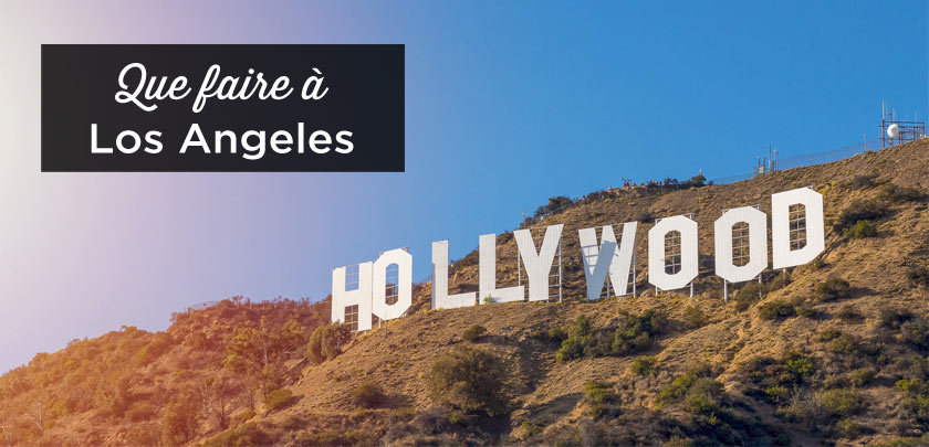 Visiter Los Angeles: que faire et voir? (Mes 45 incontournables)