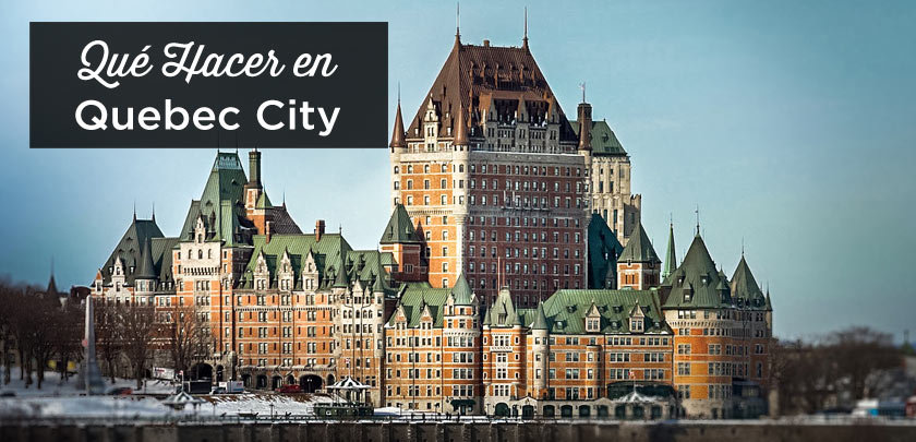Qué ver en Quebec City: Las 17 mejores cosas que hacer y visitar