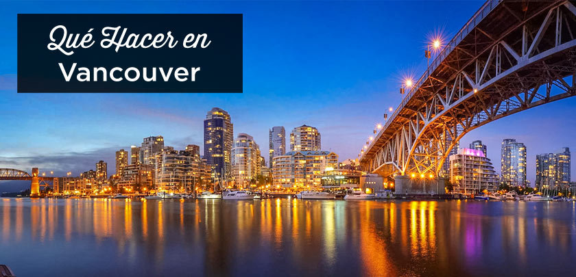 Qué ver en Vancouver: Las 25 mejores cosas que hacer y visitar