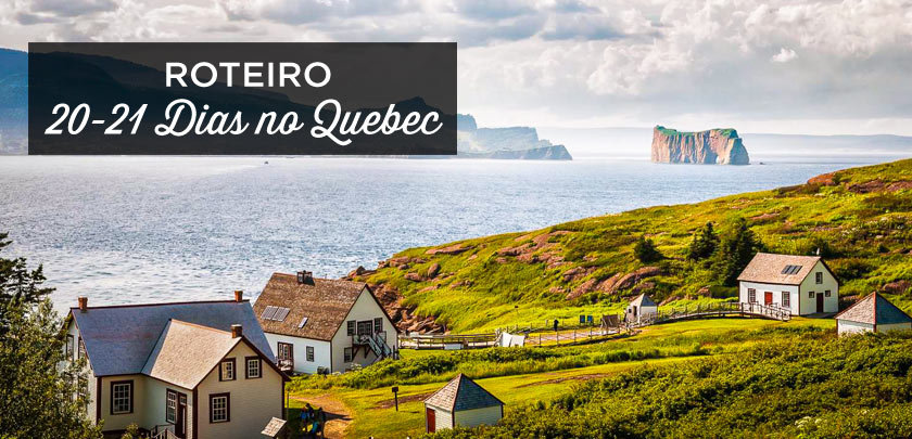 roteiro quebec 20 21 dias