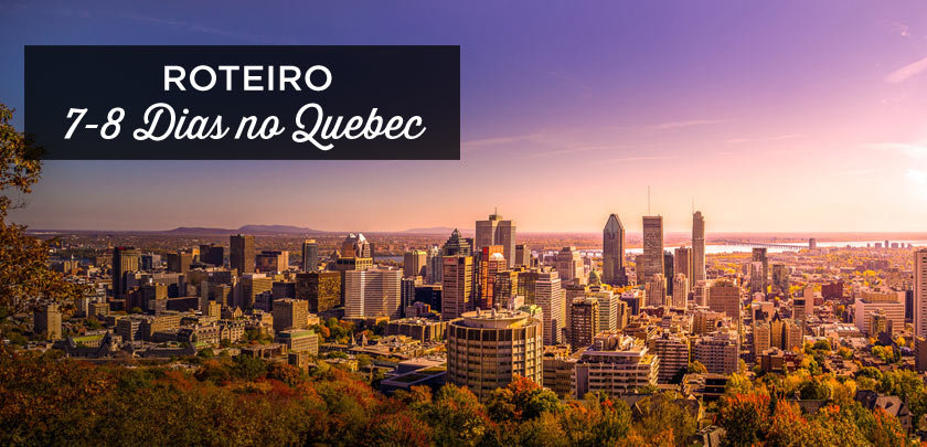 roteiro quebec 7 dias