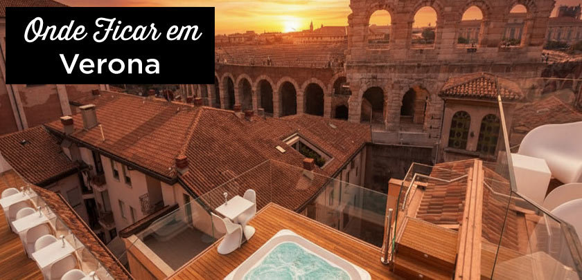 Onde ficar em Verona? As melhores zonas e hotéis Onde ficar em Verona