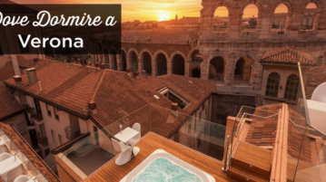 Dove dormire a Verona? I migliori quartieri e hotel dove dormire a verona