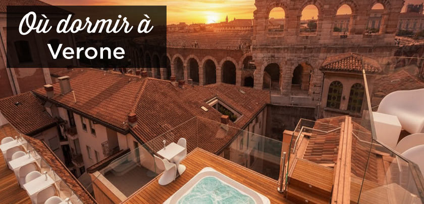 Où dormir à Vérone: dans quel quartier se loger? ou dormir a Verone