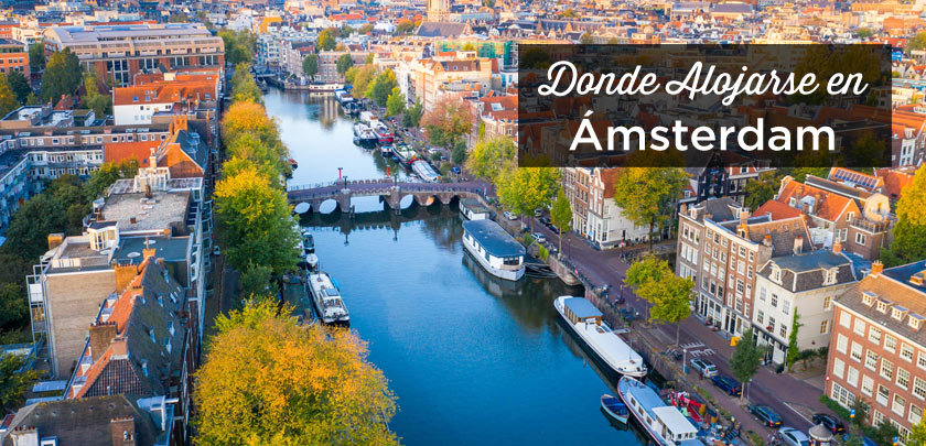 Dónde alojarse en Ámsterdam: Las mejores zonas