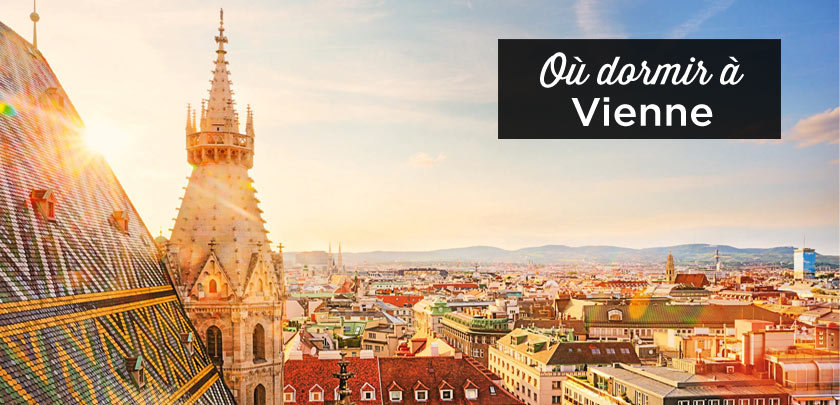 Où dormir à Vienne? Guide des meilleurs quartiers et hotels