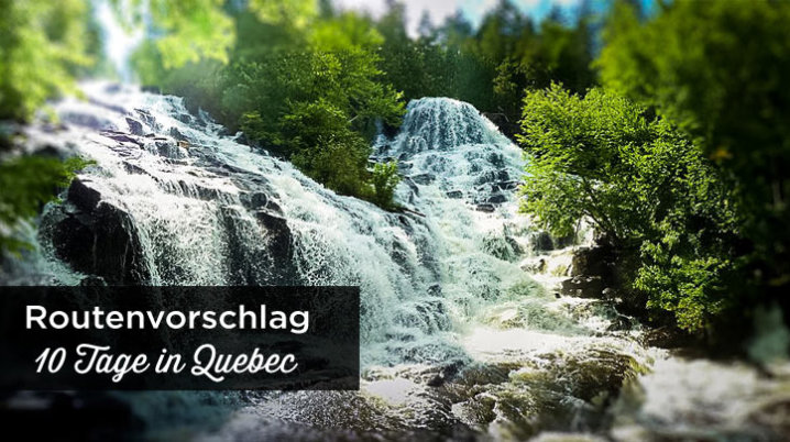 quebec Reiseroute 10 tage