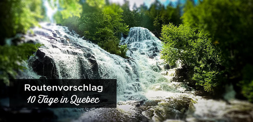 quebec Reiseroute 10 tage