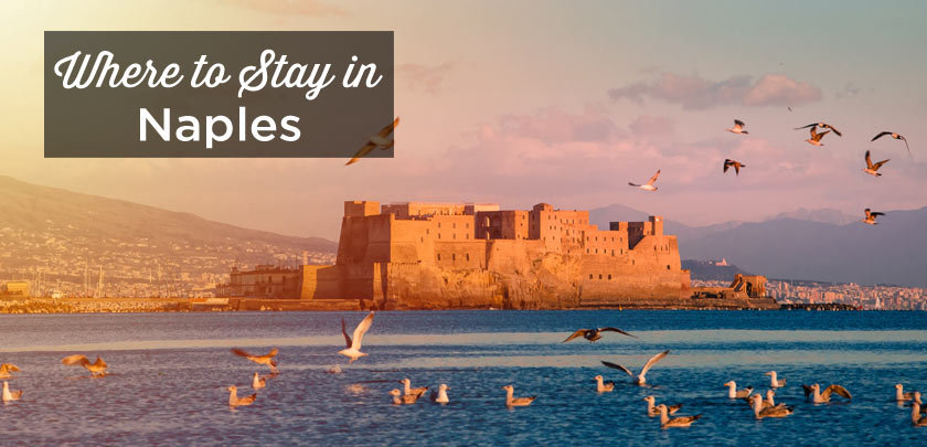 Where to stay in Naples? The best areas and places to stay