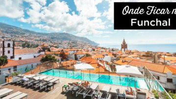 Onde ficar no Funchal (Madeira)? As melhores zonas e hotéis Onde ficar no Funchal