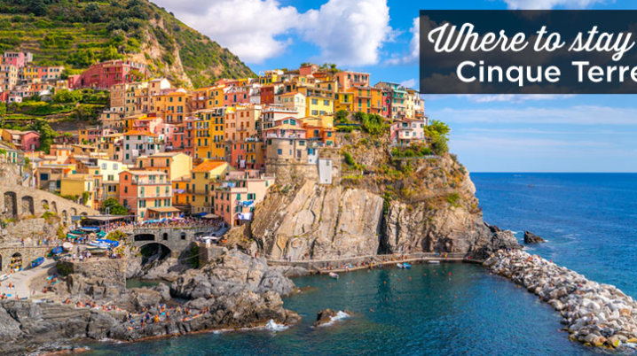 Where to stay in Cinque Terre