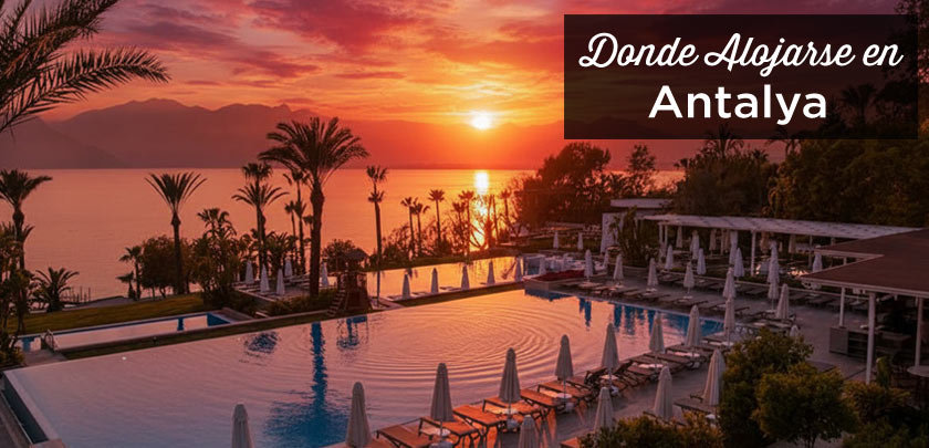 ¿Dónde alojarse en Antalya? Las mejores zonas y hoteles donde alojarse en Antalya