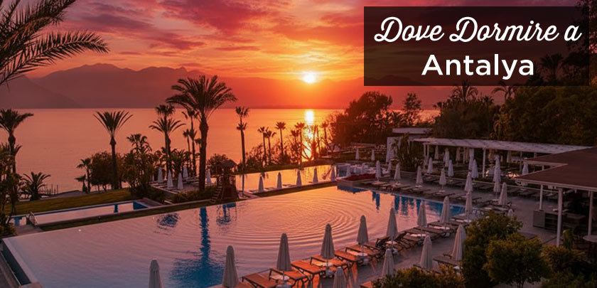 Dove dormire a Antalya? I migliori quartieri e hotel dove dormire a Antalya
