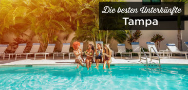 Übernachten in Tampa: Unterkunft Tipps mit bester Lage
