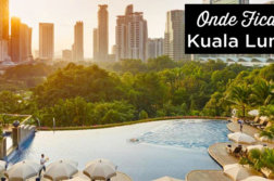 Onde ficar em Kuala Lumpur