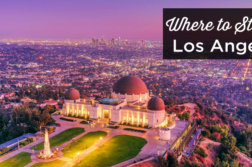 Where to stay in Los Angeles? The best areas and hotels where to stay in Los Angeles