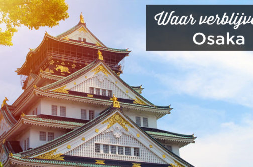 Waar verblijven in Osaka
