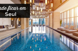 Onde ficar em Seul? As melhores zonas e hotéis Onde ficar em Seul