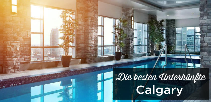 Übernachten in Calgary: Unterkunft Tipps mit bester Lage Calgary unterkunft