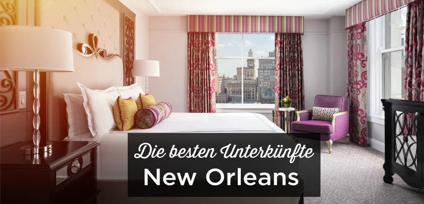 Übernachten in New Orleans: Unterkunft Tipps mit bester Lage Nouvelle Orléans unterkunft