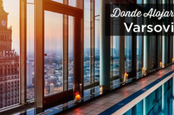 ¿Dónde alojarse en Varsovia? Las mejores zonas y hoteles donde alojarse en Varsovia