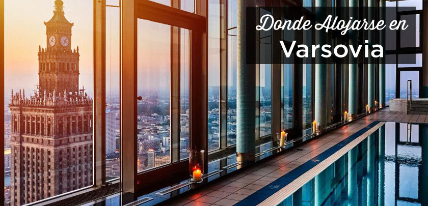 ¿Dónde alojarse en Varsovia? Las mejores zonas y hoteles donde alojarse en Varsovia