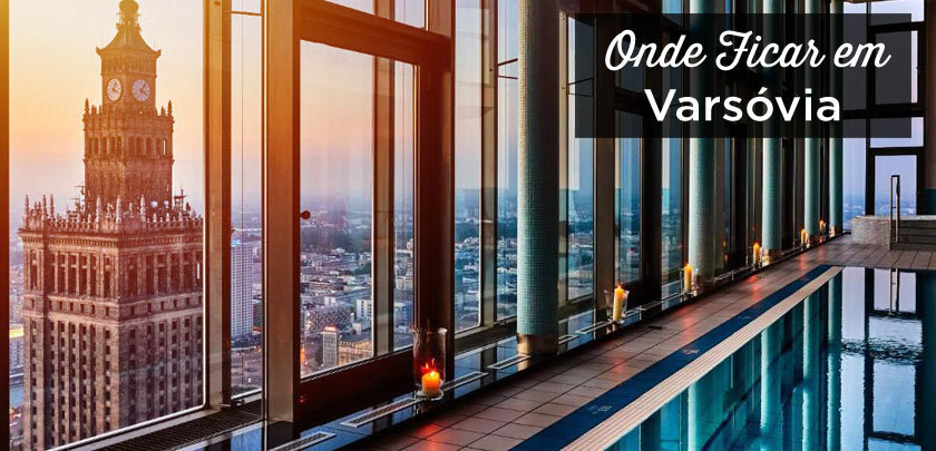 Onde ficar em Varsóvia? As melhores zonas e hotéis onde ficar em Varsovia