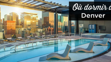 Où dormir à Denver: dans quel quartier se loger? ou dormir a Denver